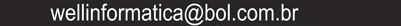 wellinformatica@bol.com.br